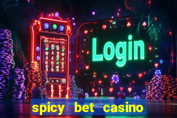 spicy bet casino como funciona